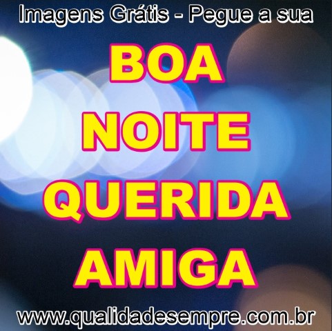 Imagens Grátis - Boa Noite Amiga - www.qualidadesempre.com.br