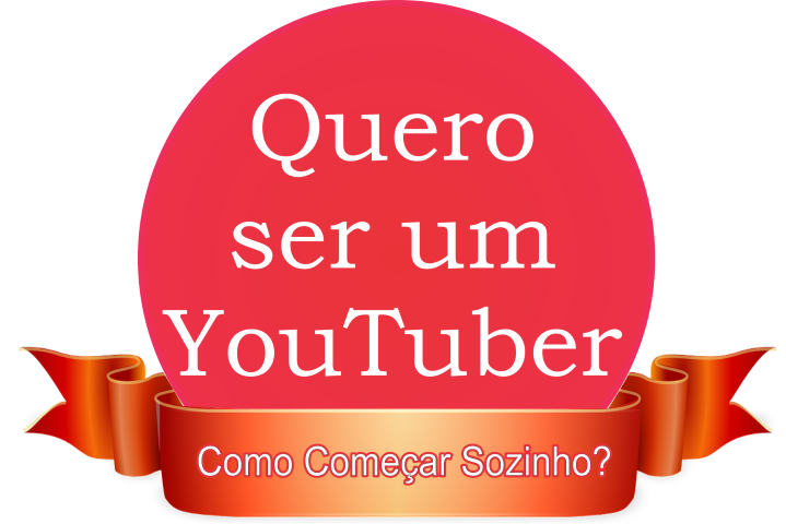 Quero Ser Um YouTuber. Veja como em www.QualidadeSempre.com.br