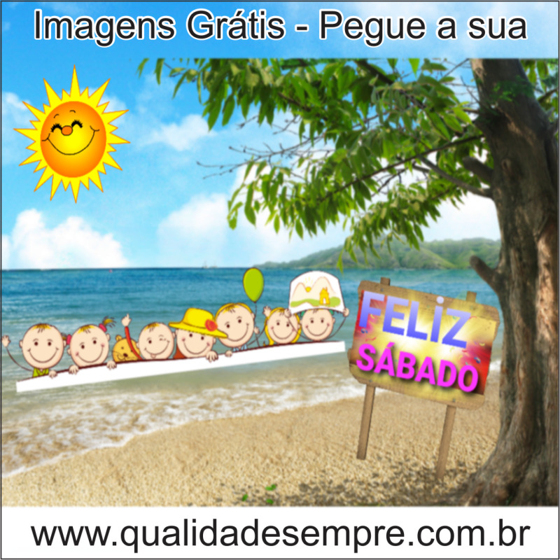 Imagens Grátis - Sábado - www.qualidadesempre.com.br