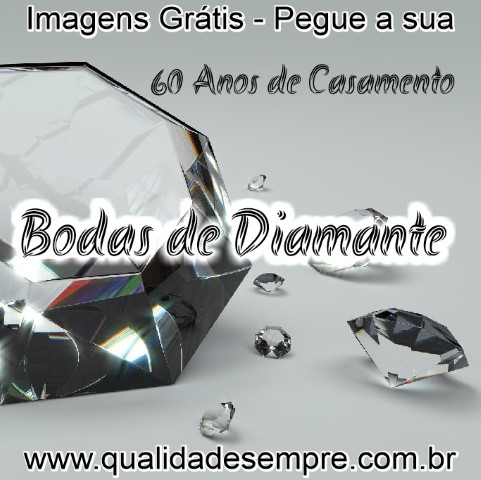 Imagens Grátis - Bodas de Diamante - 60 Anos de Casamento - www.qualidadesempre.com.br