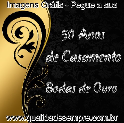 Imagens Grátis - Bodas de Ouro - 50 Anos de Casamento - www.qualidadesempre.com.br