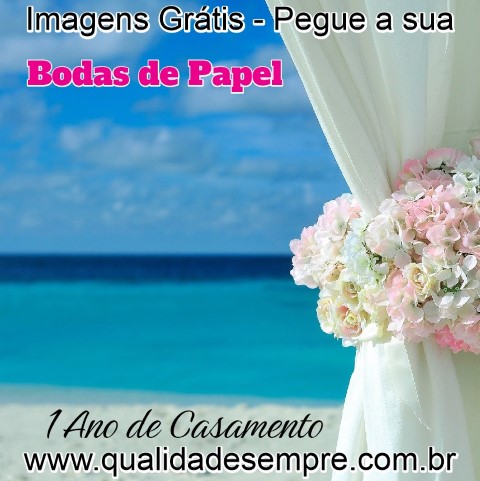 Imagens Grátis - Bodas de Papel - 1º Ano de Casamento - www.qualidadesempre.com.br