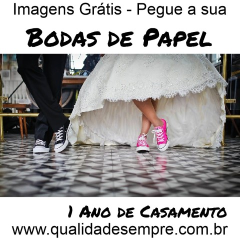 Imagens Grátis - Bodas de Papel - 1º Ano de Casamento - www.qualidadesempre.com.br