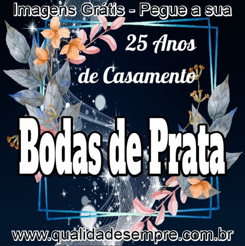 Imagens Grátis - Bodas de Prata - 25 Anos de Casamento - www.qualidadesempre.com.br