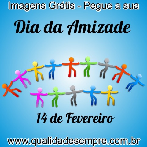 Imagens Grátis - Dia da Amizade em 14 de Fevereiro - www.qualidadesempre.com.br