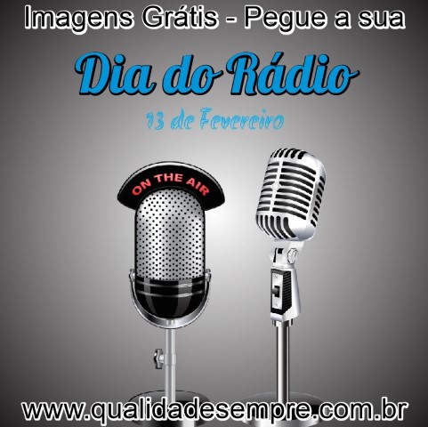 Imagens Grátis - Dia do Rádio em 13 de Fevereiro - www.qualidadesempre.com.br