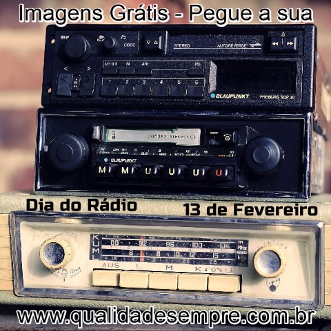 Imagens Grátis - Dia do Rádio em 13 de Fevereiro - www.qualidadesempre.com.br