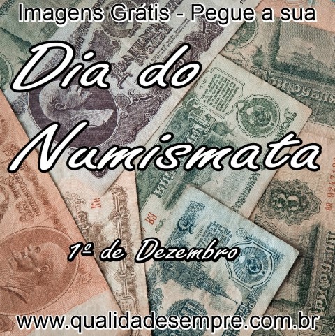 Imagens Grátis - Dia do Numismata - www.qualidadesempre.com.br