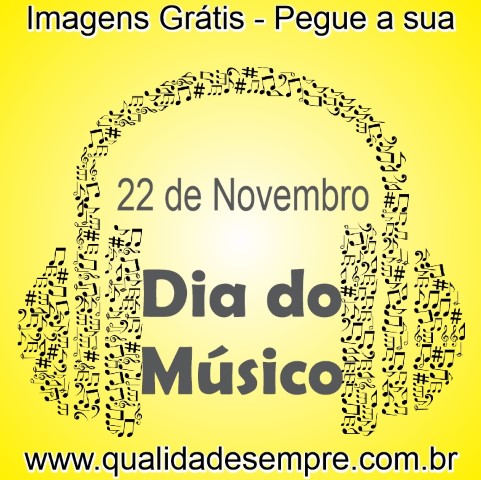 Imagens Grátis - Dia do Músico - www.qualidadesempre.com.br