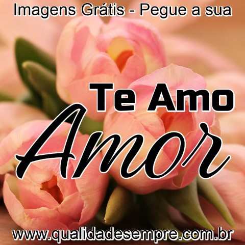 Imagens Grátis - para Namorada - www.qualidadesempre.com.br