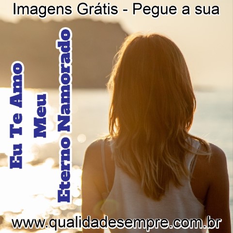Imagens Grátis - para Namorado - www.qualidadesempre.com.br