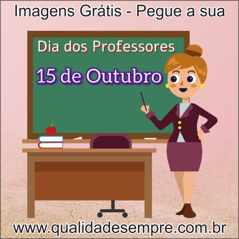 Imagens Grátis - Dia dos Professores - www.qualidadesempre.com.br